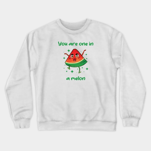 You are one in a melon Crewneck Sweatshirt by Photomisak72